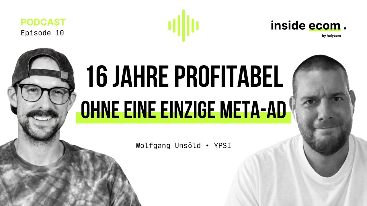Folge 10 — 16 Jahre profitabel – ganz ohne Meta-Ads. Wie geht das?, mit Wolfgang Unsöld (YPSI)