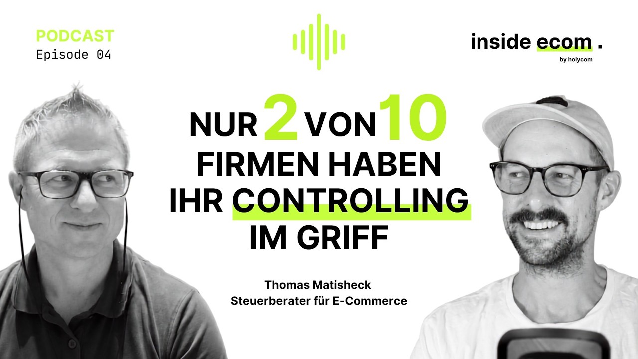 Folge 04 — Nur 2 von 10 E-Commerce-Unternehmen haben ihr Controlling wirklich im Griff, mit Thomas Matisheck (eCom-Steuerberater)